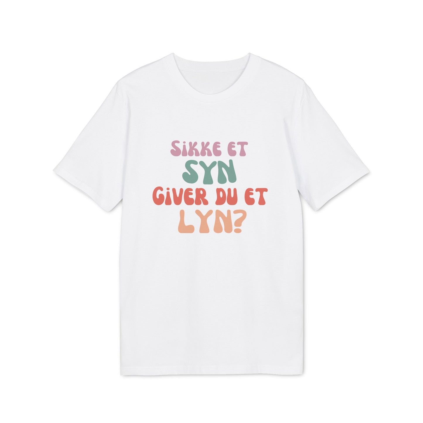 "sikke et syn giver du et lyn" Unisex Citat T-Shirt