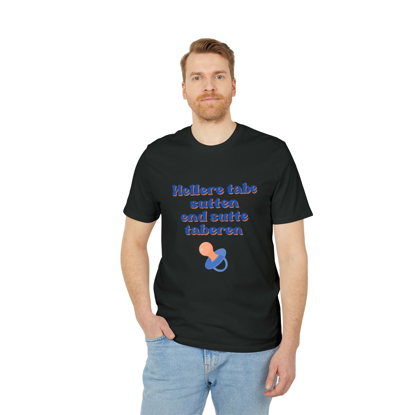 "hellere tabe sutten end at sutte taberen" | unisex citat t-shirt