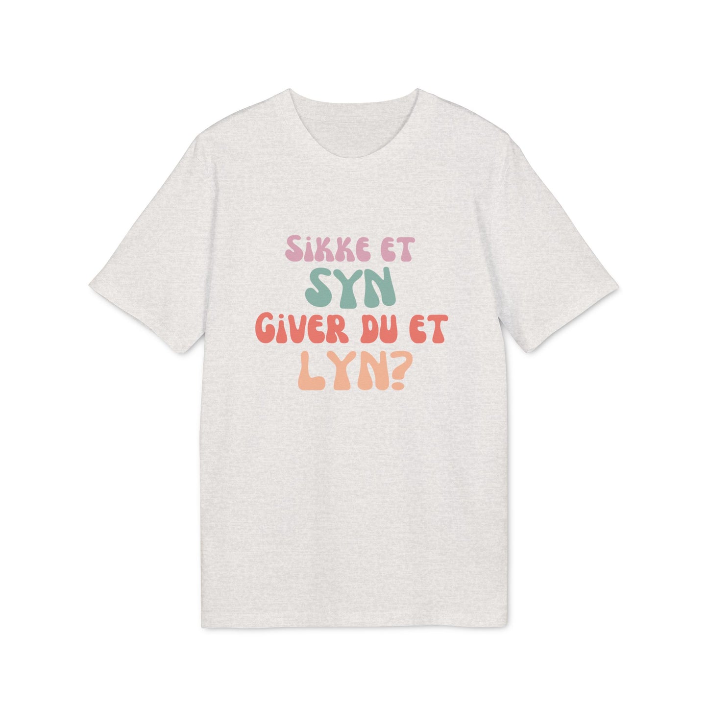 "sikke et syn giver du et lyn" Unisex Citat T-Shirt