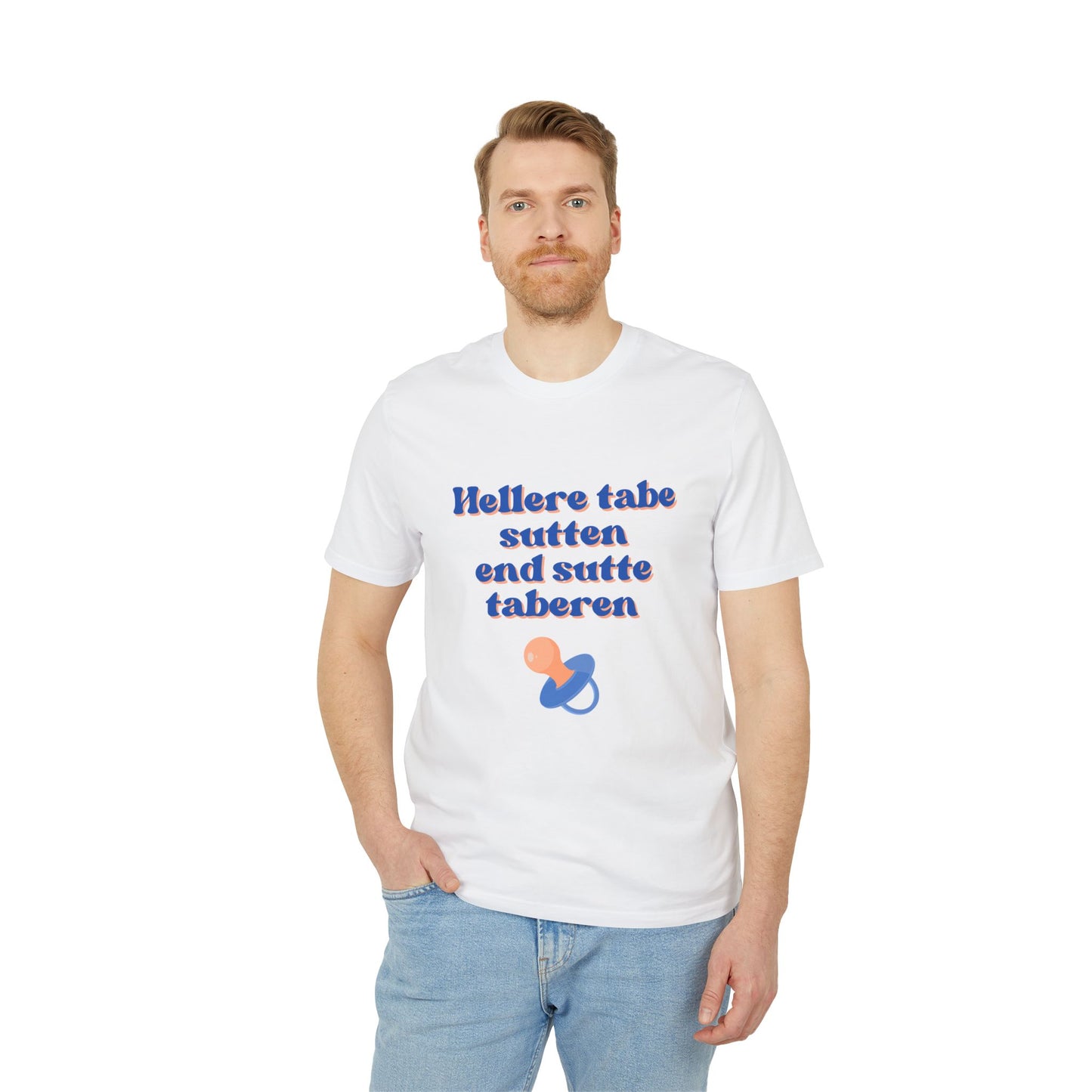 "hellere tabe sutten end at sutte taberen" | unisex citat t-shirt