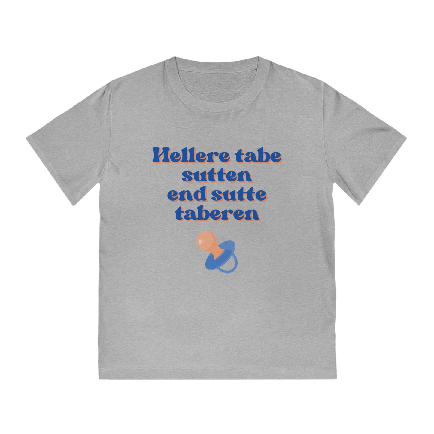 "hellere tabe sutten end sutte taberen" | oversized unisex citat t-shirt