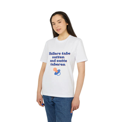 "hellere tabe sutten end at sutte taberen" | unisex citat t-shirt