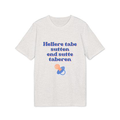 "hellere tabe sutten end at sutte taberen" | unisex citat t-shirt